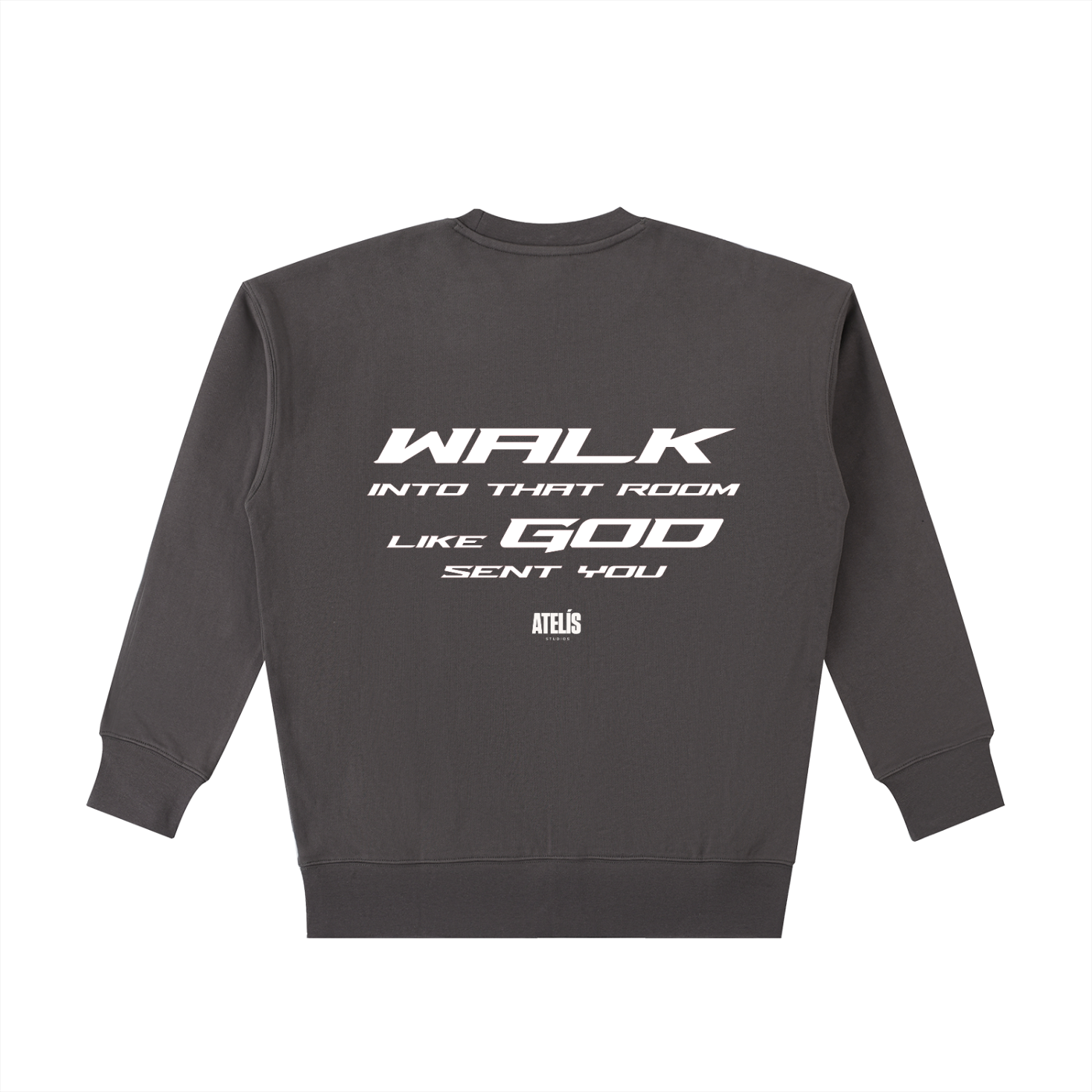 “WALK INTO THAT ROOM LIKE GOD SENT YOU™” 530GSM CREWNECK
