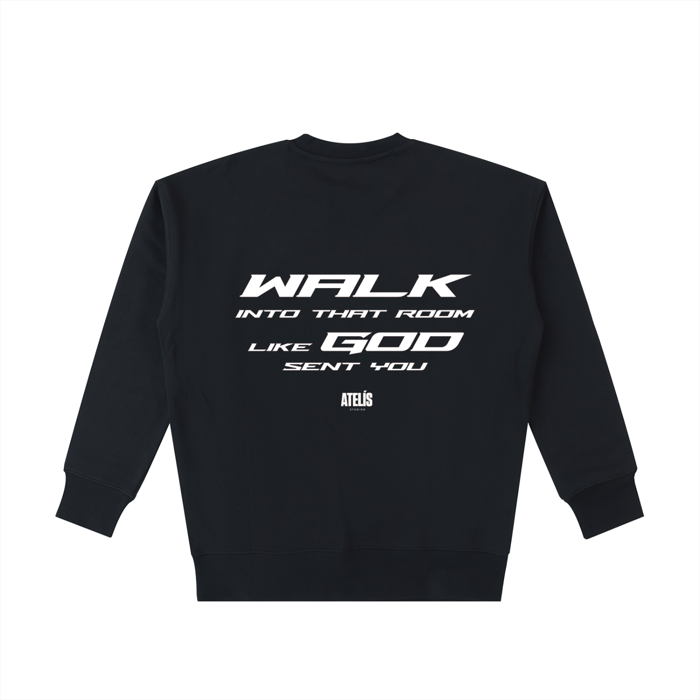 “WALK INTO THAT ROOM LIKE GOD SENT YOU™” 530GSM CREWNECK
